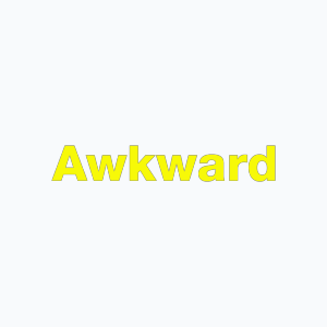 Awkward
