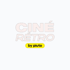 Ciné Rétro by Pluto TV